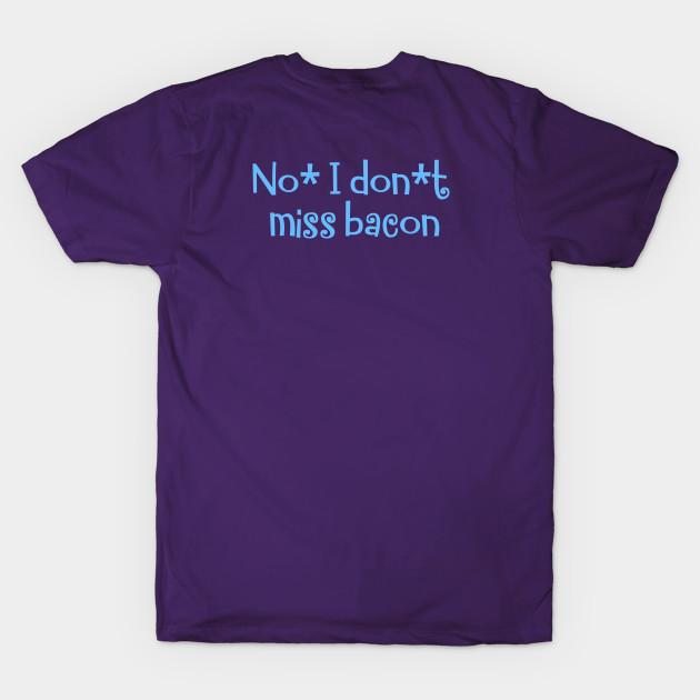 No, I don`t miss bacon by Zoethopia